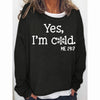 Womens Funny Yes I'm Cold Me 24:7 Winter Sweatshirts