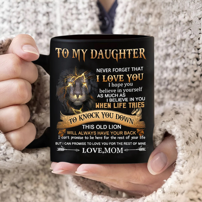Mom To Daughter - Never Forget I Love You A867 - Coffee Mug