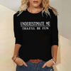 Underestimate Me That'll Be Fun Long Sleeve Top