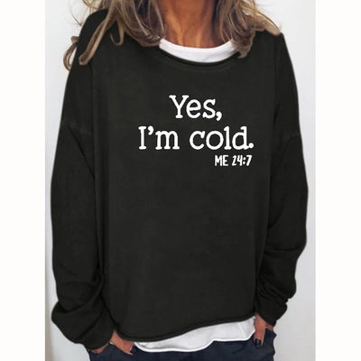 Yes I am Cold Casual Sweatshirts