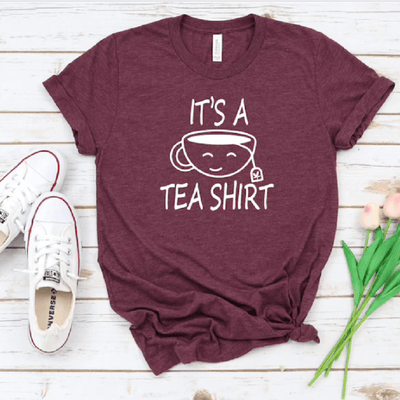 It's A Tea Shirt / Tea Shirt, Tea Lover, Tea Addict Shirt, Funny Tshirt With Sayings, Tea Lover Gift, Hipster T Shirt