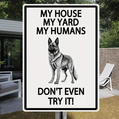 My House My Yard My Humans Don't Even Try It - Ourdoor Metal Sign - Yard Decoration - Yard Warning Metal Sign