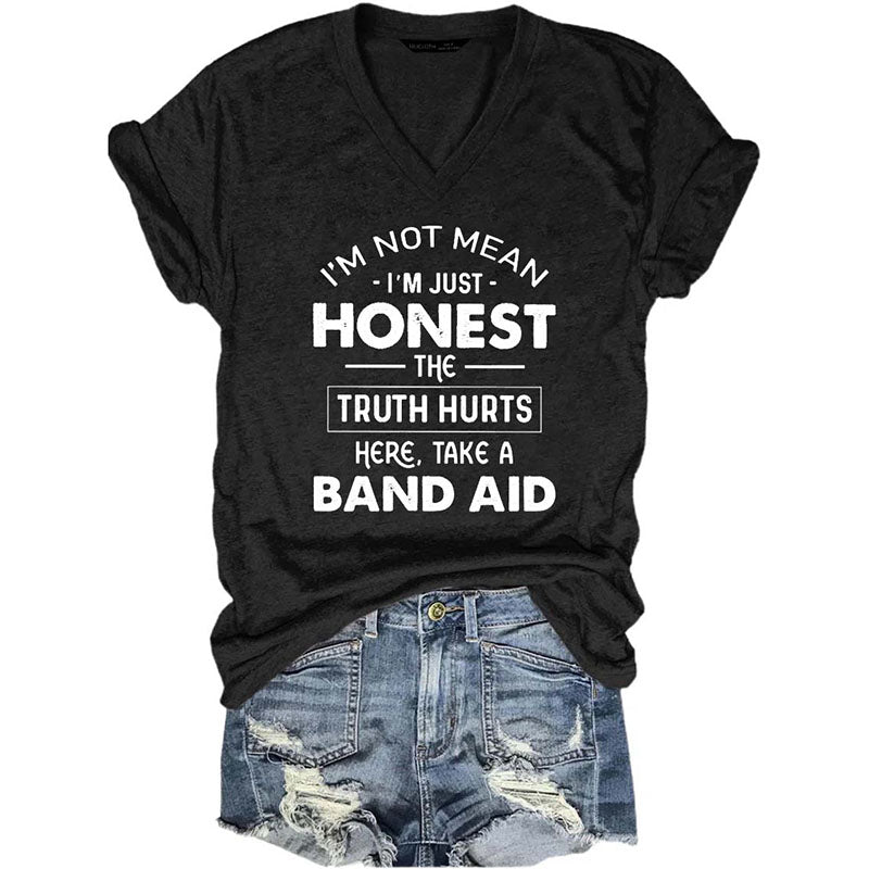 I'm Not Mean I'm Just Honest The Truth Hurts V-Neck T-Shirt