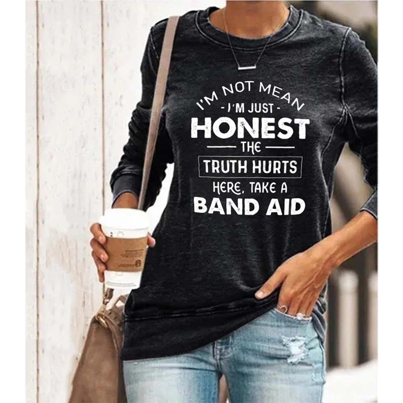 I'm Not Mean I'm Just Honest The Truth Hurts Sweatshirts