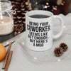Being Your Coworker - Funny Ceramic Coffee Mug
