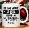 Being Your Girlfriend - Funny Ceramic Coffee Mug