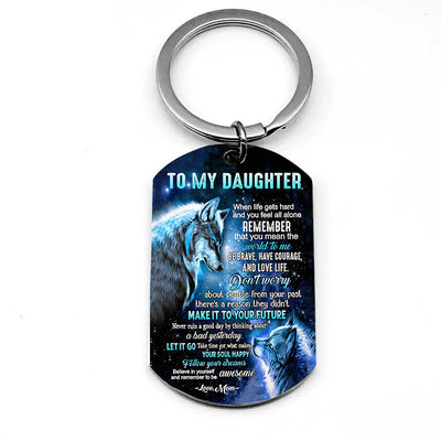 Mom To Daughter - Let It Go - Wolf Multi Colors Personalized Keychain A882